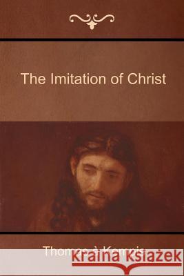 The Imitation of Christ Thomas a. Kempis 9781618951779 Bibliotech Press - książka