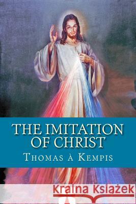 The Imitation of Christ: De Imitatione Christi Thomas a. Kempis 9781489537317 Createspace - książka