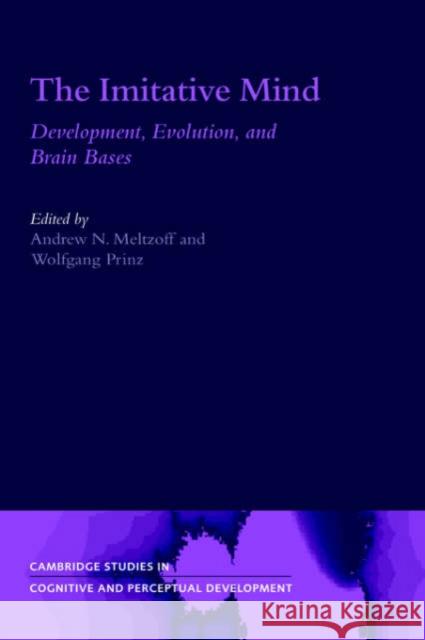 The Imitative Mind: Development, Evolution and Brain Bases Meltzoff, Andrew N. 9780521806855 Cambridge University Press - książka