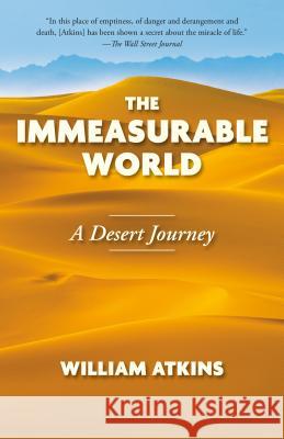 The Immeasurable World: A Desert Journey Atkins, William 9781101873410 Anchor Books - książka