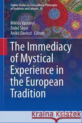 The Immediacy of Mystical Experience in the European Tradition Miklos Vassanyi Enik Sepsi Aniko Daroczi 9783319450674 Springer - książka