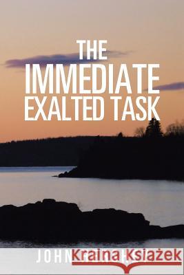 The Immediate Exalted Task John Hershey 9781546247081 Authorhouse - książka