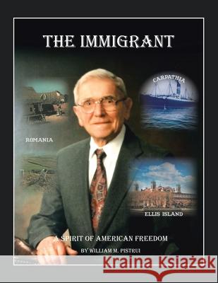 The Immigrant William M Pistrui 9781532092688 iUniverse - książka