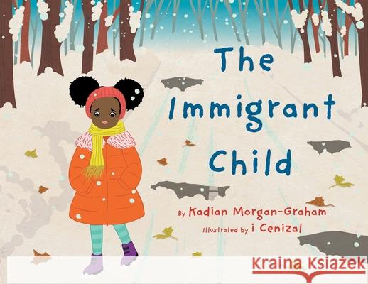 The Immigrant Child Kadian Louise Morgan-Graham 9780228836575 Tellwell Talent - książka