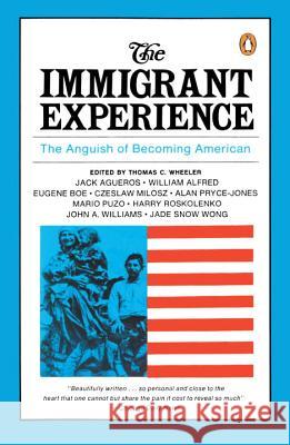 The Immigrant Experience: The Anguish of Becoming American Thomas Wheeler Thomas C. Wheeler 9780140154467 Penguin Books - książka