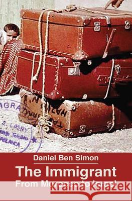The Immigrant: From Morocco to Israel Daniel Be 9789657589205 Kotarim International Publishing - książka
