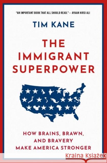 The Immigrant Superpower: How Brains, Brawn, and Bravery Make America Stronger Tim (President of The American Lyceum, President of The American Lyceum, Hoover Institution, Stanford University) Kane 9780197676301 Oxford University Press, USA - książka