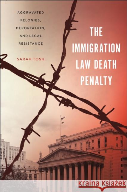 The Immigration Law Death Penalty Sarah Tosh 9781479816286 New York University Press - książka