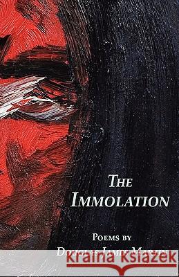 The Immolation Douglas James Martin 9780977400041 Darkness Visible Books - książka