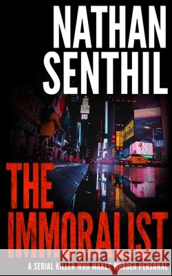 The Immoralist: A serial killer who makes murder personal Nathan Senthil 9781913516710 Book Folks - książka