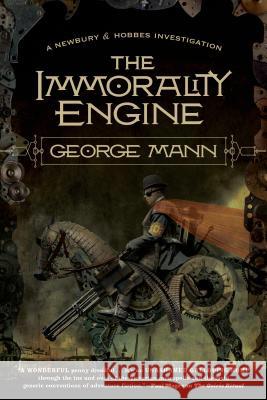 The Immorality Engine: A Newbury & Hobbes Investigation George Mann 9780765327772 Tor Books - książka