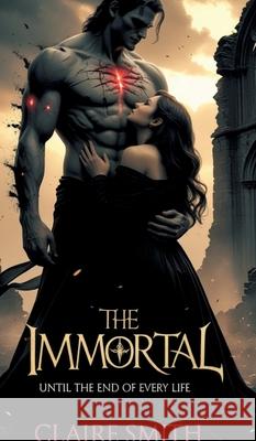 THE IMMORTAL Smith, Claire 9783384702296 Ginnie Writes Publication - książka