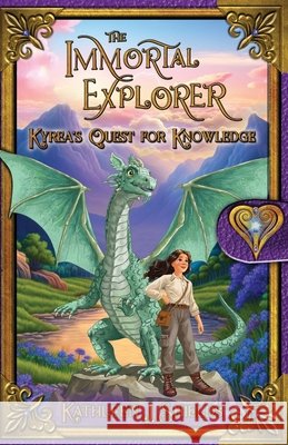 The Immortal Explorer, Kyrea's Quest for Knowledge Kathleen J. Shields 9781956581744 Erin Go Bragh Publishing - książka