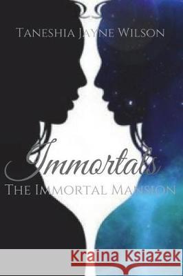 The Immortal Mansion: The Forgotten Lifetimes Sarah Tyrrell Taneshia Jayne Wilson 9781980403760 Independently Published - książka