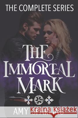 The Immortal Mark: The Complete Series Amy Sparling 9781791954314 Independently Published - książka