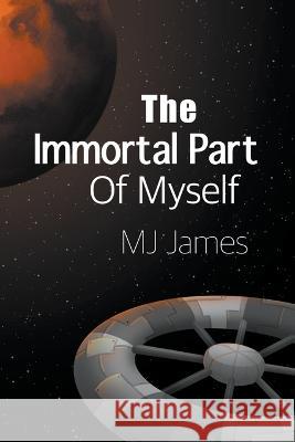 The Immortal Part of Myself Mj James 9781958175033 Mj James - książka