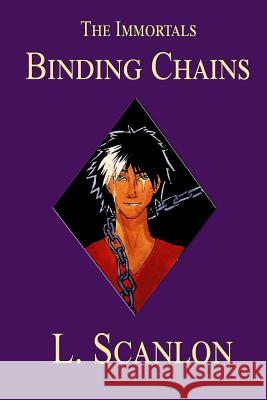 The Immortals: Binding Chains L Scanlon 9780244386481 Lulu.com - książka