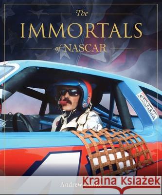 The Immortals of NASCAR Andrew Clarke 9781922662354 Gelding Street Press - książka