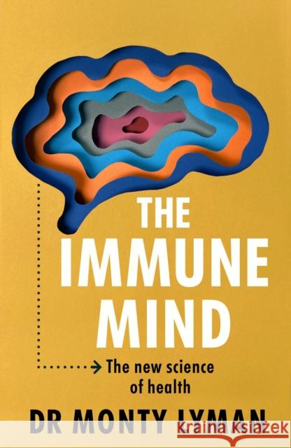 The Immune Mind: The new science of health Monty Lyman 9781911709176 Transworld - książka