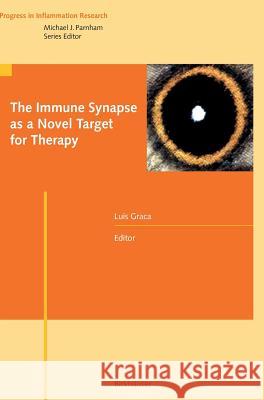 The Immune Synapse as a Novel Target for Therapy  9783764382957 BIRKHAUSER VERLAG AG - książka