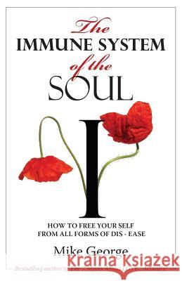 The Immune System of the Soul George, Mike 9780957667303 Gavisus Media - książka