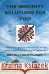 The Immunity Solutions For You!: Step by Step guide to improve Immunity Parashivamurthy, Suresha 9798743277919 Independently Published