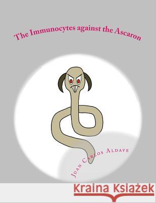 The Immunocytes against the Ascaron: The importance of our TH2 army Aldave MD, Juan Felix 9781514654149 Createspace - książka