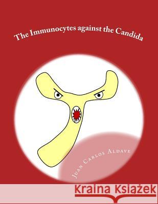 The Immunocytes against the Candida: The importance of our TH17 army Aldave MD, Juan Felix 9781514645710 Createspace - książka