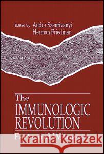 The Immunologic Revolution: Facts and Witnesses Andor Szentivanyi Herman Friedman  9780849347221 Taylor & Francis - książka