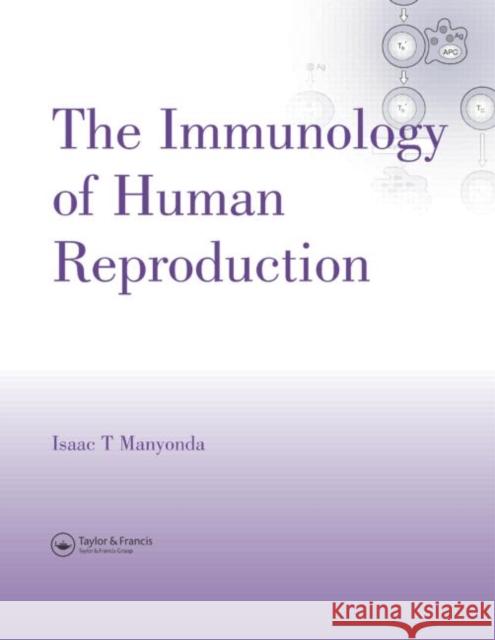 The Immunology of Human Reproduction Isaac T. Manyonda 9781850707912 Taylor & Francis Group - książka