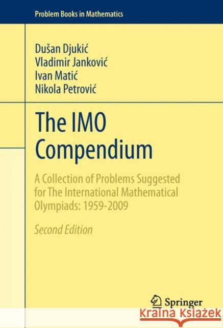 The Imo Compendium: A Collection of Problems Suggested for the International Mathematical Olympiads: 1959-2009 Second Edition Djukic, Dusan 9781441998538 Springer - książka