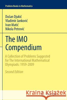 The Imo Compendium: A Collection of Problems Suggested for the International Mathematical Olympiads: 1959-2009 Second Edition Djukic, Dusan 9781461428749 Springer - książka