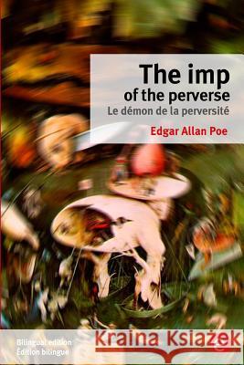 The imp of the perverse/Le démon de la perversité: Bilingual edition/Édition bilingue Poe, Edgar Allan 9781532734502 Createspace Independent Publishing Platform - książka