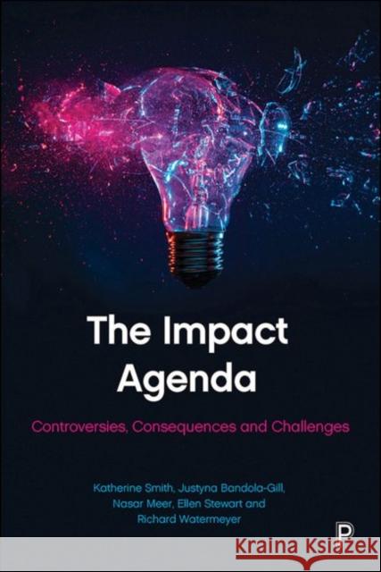 The Impact Agenda: Controversies, Consequences and Challenges E. Smith, Katherine 9781447339878 Policy Press - książka