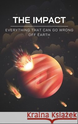 The Impact: Everything That Can Go Wrong Off Earth V, Raybel 9798285709077 Independently Published - książka