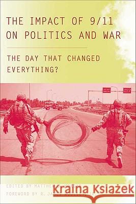 The Impact of 9/11 on Politics and War: The Day That Changed Everything? Woolsey, R. James 9780230607637 Palgrave MacMillan - książka