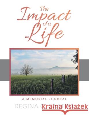The Impact of a Life: A Memorial Journal Regina C Castro 9781664239364 WestBow Press - książka