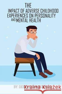 The Impact Of Adverse Childhood Experiences On Personality And Mental Health Deepa K Damodaran   9787043653646 Cerebrate - książka