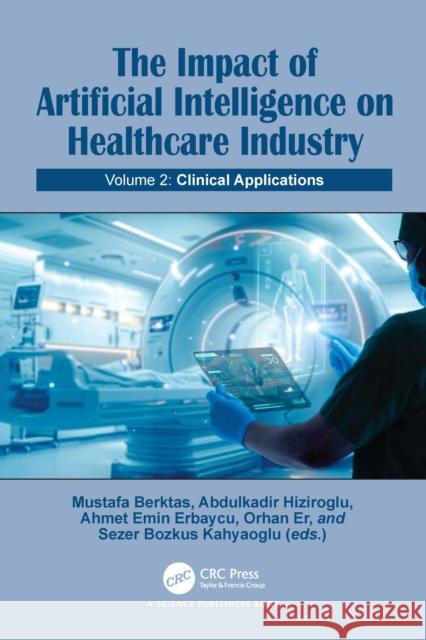 The Impact of Artificial Intelligence on Health Industry: Volume 2: Clinical Applications Sezer Bozkus Kahyaoglu Orhan Er Abdulkadir Hiziroglu 9781032830513 CRC Press - książka