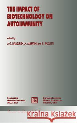 The Impact of Biotechnology on Autoimmunity Rodolfo Paoletti A. Albertini A. G. Dalgleish 9780792327240 Kluwer Academic Publishers - książka