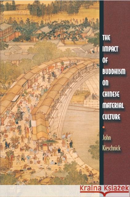 The Impact of Buddhism on Chinese Material Culture John Kieschnick 9780691096766 Princeton University Press - książka