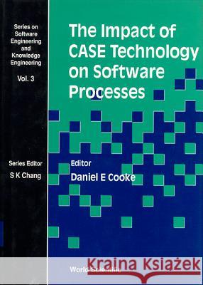 The Impact of Case Technology on Software Processes Cooke, Daniel E. 9789810210274 World Scientific Publishing Company - książka