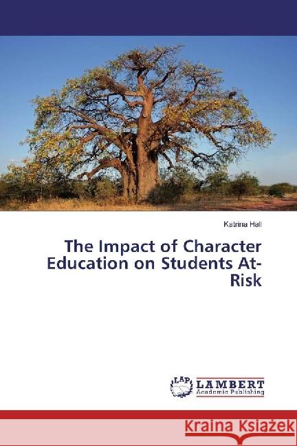 The Impact of Character Education on Students At-Risk Hall, Katrina 9783659917615 LAP Lambert Academic Publishing - książka