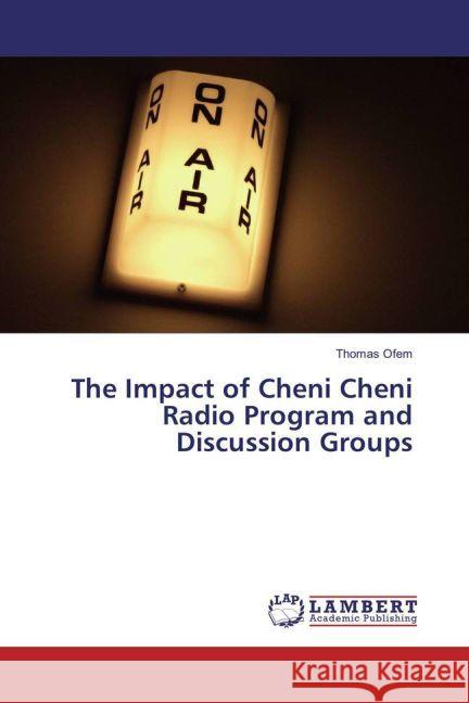 The Impact of Cheni Cheni Radio Program and Discussion Groups Ofem, Thomas 9783330075375 LAP Lambert Academic Publishing - książka