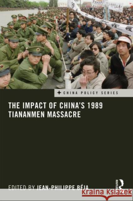 The Impact of China's 1989 Tiananmen Massacre Jean-Philippe BÃ©ja   9780415578721 Taylor and Francis - książka