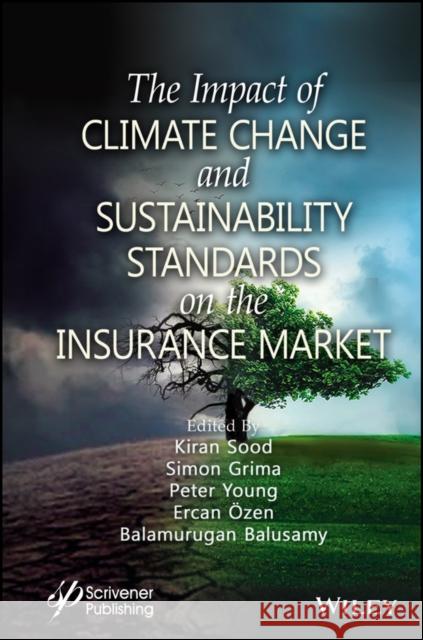 The Impact of Climate Change and Sustainability Standards on the Insurance Market Simon Grima Kiran Sood Peter C. Young 9781394166510 Wiley-Scrivener - książka