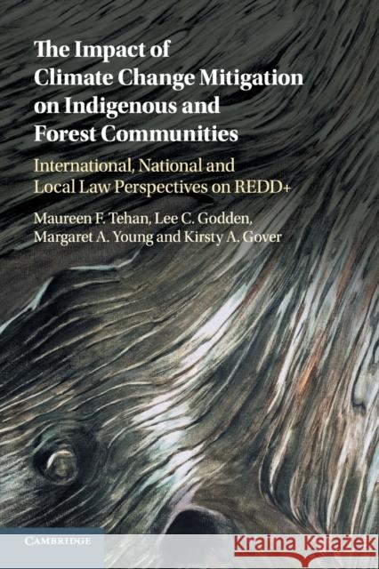 The Impact of Climate Change Mitigation on Indigenous and Forest Communities: International, National and Local Law Perspectives on Redd+ Maureen F. Tehan Lee C. Godden Margaret A. Young 9781107424807 Cambridge University Press - książka