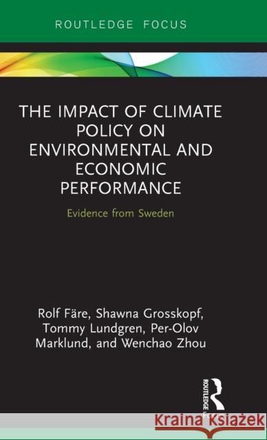 The Impact of Climate Policy on Environmental and Economic Performance: Evidence from Sweden Rolf Fare 9781138847477 Taylor & Francis Group - książka