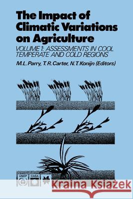 The Impact of Climatic Variations on Agriculture: Volume 1: Assessment in Cool Temperate and Cold Regions Parry, M. L. 9789027727015 Kluwer Academic Publishers - książka