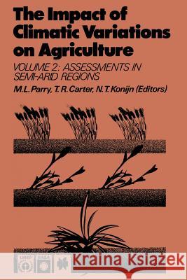 The Impact of Climatic Variations on Agriculture: Volume 2: Assessments in Semi-Arid Regions Parry, M. L. 9789401078320 Springer - książka